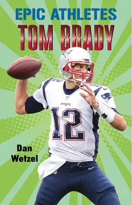 Atleți epici: Tom Brady - Epic Athletes: Tom Brady
