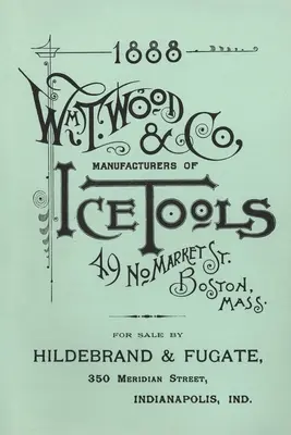 Wm. T. Wood & Co. Unelte de gheață 1888 - Wm. T. Wood & Co. Ice Tools 1888