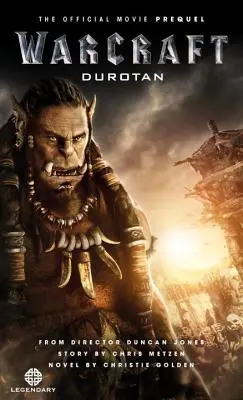 Warcraft: Durotan: Prequel-ul oficial al filmului - Warcraft: Durotan: The Official Movie Prequel