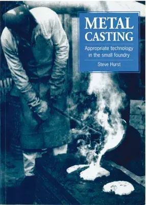 Turnarea metalelor: Tehnologie adecvată în turnătoria mică - Metal Casting: Appropriate Technology in the Small Foundry