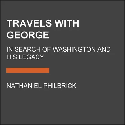 Călătorii cu George: În căutarea lui Washington și a moștenirii sale - Travels with George: In Search of Washington and His Legacy