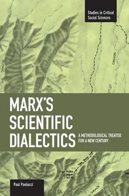 Dialectica științifică a lui Marx: Un tratat metodologic pentru un nou secol - Marx's Scientific Dialectics: A Methodological Treatise for a New Century