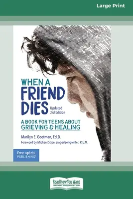 Când moare un prieten: O carte pentru adolescenți despre doliu și vindecare [Standard Large Print 16 Pt Edition] - When a Friend Dies: A Book for Teens About Grieving & Healing [Standard Large Print 16 Pt Edition]