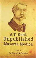 James Tyler Kent Materia Medica nepublicată - James Tyler Kent Unpublished Materia Medica