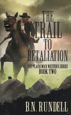 The Trail to Retaliation: O serie clasică de westernuri - The Trail to Retaliation: A Classic Western Series