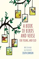 Carte de păsări și versuri pentru tineri și bătrâni - Book of Birds and Verse for Young and Old