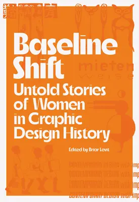 Baseline Shift: Poveștile nespuse ale femeilor din istoria designului grafic - Baseline Shift: Untold Stories of Women in Graphic Design History