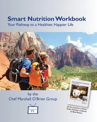 Cartea de lucru pentru nutriție inteligentă: Calea ta către o viață mai sănătoasă și mai fericită - Smart Nutrition Workbook: Your Pathway to a Healthier, Happier Life