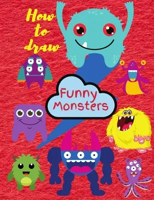 Cum să desenezi monștri: Învață să desenezi pentru copii 3-8 - How To Draw Monsters: Learn To Draw For Kids 3-8