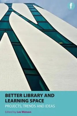 O bibliotecă și un spațiu de învățare mai bune: Proiecte, tendințe și idei - Better Library and Learning Space: Projects, Trends and Ideas