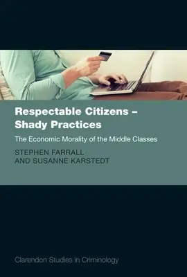 Cetățeni respectabili - practici dubioase: Moralitatea economică a clasei de mijloc - Respectable Citizens - Shady Practices: The Economic Morality of the Middle Classes
