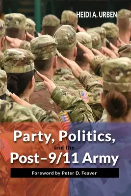 Partide, politică și armata după 9/11 - Party, Politics, and the Post-9/11 Army