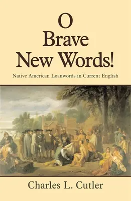 O Brave New Words: Cuvinte împrumutate nativilor americani în engleza actuală - O Brave New Words: Native American Loanwords in Current English