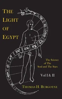 Lumina Egiptului; sau, știința sufletului și a stelelor [Două volume într-unul] - The Light of Egypt; Or, the Science of the Soul and the Stars [Two Volumes in One]