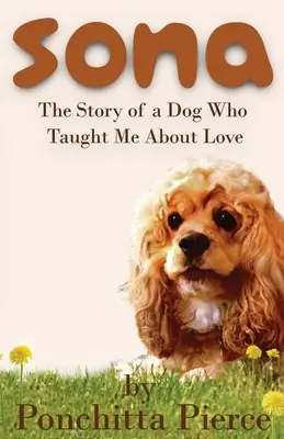 Sona: Povestea unui câine care m-a învățat despre iubire - Sona: The Story of a Dog Who Taught Me About Love