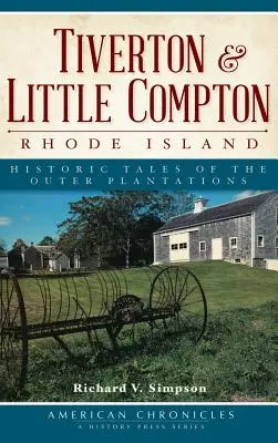 Tiverton & Little Compton, Rhode Island: Povești istorice ale plantațiilor exterioare - Tiverton & Little Compton, Rhode Island: Historic Tales of the Outer Plantations