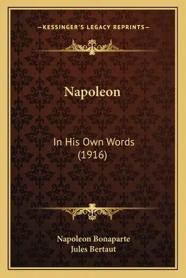 Napoleon: În propriile sale cuvinte (1916) - Napoleon: In His Own Words (1916)