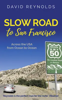 Drumul lent spre San Francisco: Traversarea SUA de la un ocean la altul - Slow Road to San Francisco: Across the USA from Ocean to Ocean