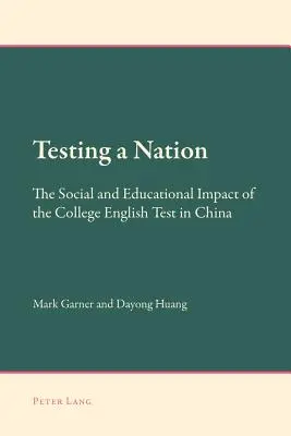 Testarea unei națiuni; Impactul social și educațional al testului de engleză pentru colegiu în China - Testing a Nation; The Social and Educational Impact of the College English Test in China
