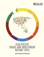 Asia-Pacific trade and investment report 2014 - tendințe și evoluții recente - Asia-Pacific trade and investment report 2014 - recent trends and developments