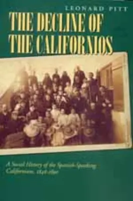 Declinul californienilor: O istorie socială a californienilor vorbitori de spaniolă, 1846-1890 - Decline of the Californios: A Social History of the Spanish-Speaking Californians, 1846-1890