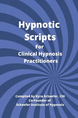 Scripturi hipnotice pentru practicienii hipnozei clinice - Hypnotic Scripts for Clinical Hypnosis Practitioners
