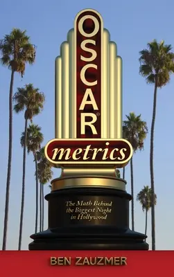 Oscarmetrics: Math Behind the Biggest Night in Hollywood (hardback) - Oscarmetrics: The Math Behind the Biggest Night in Hollywood (hardback)