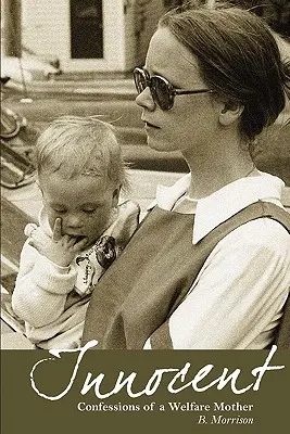Innocent: Confesiunile unei mame asistate social - Innocent: Confessions of a Welfare Mother