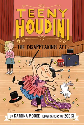 Teeny Houdini #1: Actul dispărut - Teeny Houdini #1: The Disappearing ACT