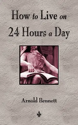 Cum să trăiești 24 de ore pe zi - How To Live On 24 Hours A Day