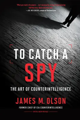 Pentru a prinde un spion: Arta contraspionajului (The Art of Counterintelligence) - To Catch a Spy: The Art of Counterintelligence