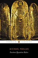 Paisprezece conducători bizantini - Chronographia lui Michael Psellus - Fourteen Byzantine Rulers - The Chronographia of Michael Psellus