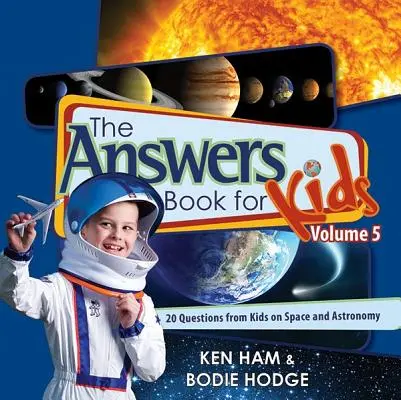 Cartea cu răspunsuri pentru copii, volumul 5: 20 de întrebări de la copii despre spațiu și astronomie - The Answers Book for Kids, Volume 5: 20 Questions from Kids on Space and Astronomy