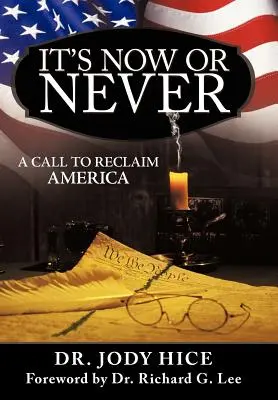 Este acum sau niciodată: Un apel la recuperarea Americii - It's Now or Never: A Call to Reclaim America