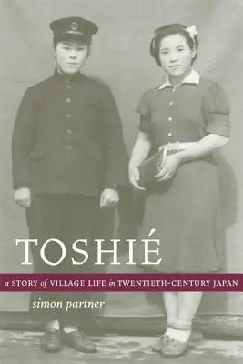 Toshie: O poveste a vieții sătești în Japonia secolului XX - Toshie: A Story of Village Life in Twentieth-Century Japan