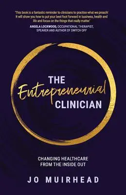 Clinicianul antreprenor: Schimbarea asistenței medicale din interior spre exterior - The Entrepreneurial Clinician: Changing healthcare from the inside out