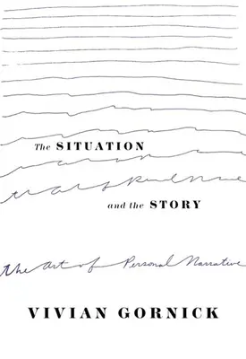 The Situation and the Story: Arta narațiunii personale - The Situation and the Story: The Art of Personal Narrative