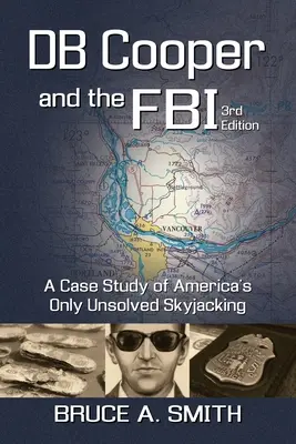 DB COOPER și FBI-ul: Un studiu de caz al singurei deturnări aeriene nerezolvate din America - DB COOPER and the FBI: A Case Study of America's Only Unsolved Skyjacking