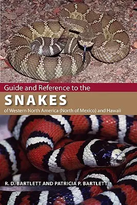 Ghid și referință pentru șerpii din vestul Americii de Nord (la nord de Mexic) și Hawaii - Guide and Reference to the Snakes of Western North America (North of Mexico) and Hawaii