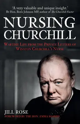 Nursing Churchill: Viața pe timp de război din scrisorile private ale infirmierei lui Winston Churchill - Nursing Churchill: Wartime Life from the Private Letters of Winston Churchill's Nurse