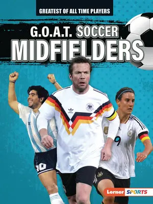 Mijlocași de fotbal G.O.A.T. - G.O.A.T. Soccer Midfielders