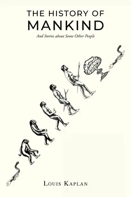 The History of Mankind: Și povești despre alți oameni - The History of Mankind: And Stories about Some Other People