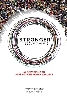 Mai puternici împreună: 52 Devoțiuni pentru întărirea liderilor KidMin - Stronger Together: 52 Devotions to Strengthen KidMin Leaders