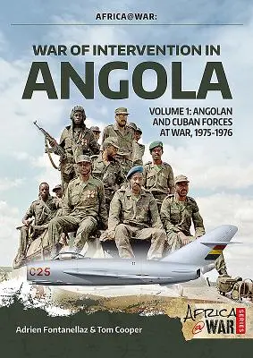 Războiul de intervenție în Angola: Volumul 1 - Războiul forțelor angoleze și cubaneze, 1975-1976 - War of Intervention in Angola: Volume 1 - Angolan and Cuban Forces at War, 1975-1976
