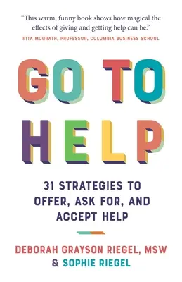 Du-te să ajuți: 31 de strategii pentru a oferi, a cere și a accepta ajutor - Go To Help: 31 Strategies to Offer, Ask For, and Accept Help