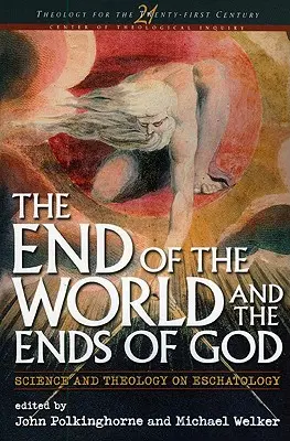 Sfârșitul lumii și sfârșitul lui Dumnezeu: Știința și teologia despre escatologie - End of the World and the Ends of God: Science and Theology on Eschatology