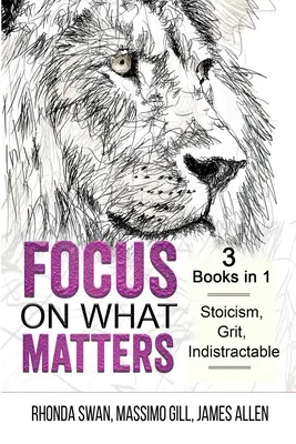 Concentrează-te pe ceea ce contează - 3 cărți în 1 - Stoicism, Grit, indistructibil - Focus on What Matters - 3 Books in 1 - Stoicism, Grit, indistractable