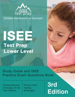 ISEE Test Prep Lower Level: Ghid de studiu și carte cu întrebări practice pentru examenul ISEE [ediția a 3-a] - ISEE Test Prep Lower Level: Study Guide and ISEE Practice Exam Questions Book [3rd Edition]