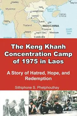 Lagărul de concentrare Keng Khanh din 1975 din Laos: O poveste despre ură, speranță și răscumpărare - The Keng Khanh Concentration Camp of 1975 in Laos: A Story of Hatred, Hope, and Redemption