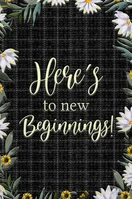 Aici e la noi începuturi - Here's to New Beginnings
